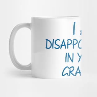 I Am Disappointment In You're Grammar Mug